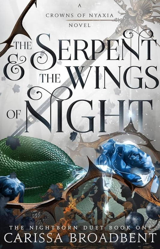 The Serpent & the Wings of Night: The Nightborn Duet Book One by Carissa Broadbent