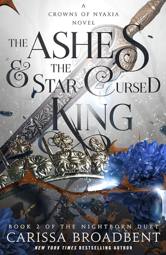 The Ashes and the Star Cursed King by Carissa Broadbent
