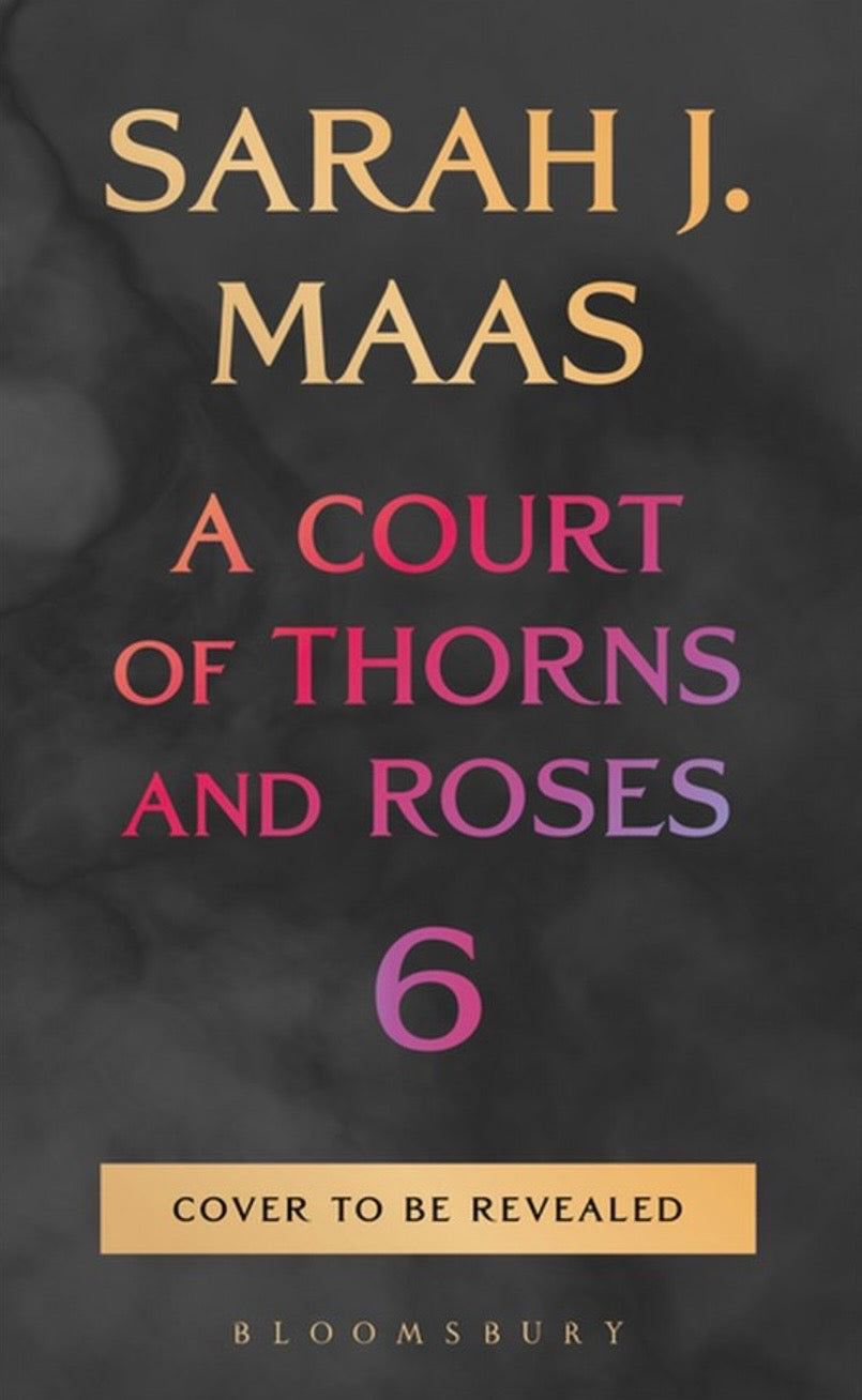 A court of Thorns and Roses 6 by Sarah J. Maas